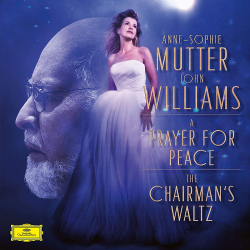 MUTTER, ANNE-SOPHIE / JOHN WILLIAMS - A PRAYER FOR PEACE: THE CHAIRMAN'S WALTZMUTTER, ANNE-SOPHIE - JOHN WILLIAMS - A PRAYER FOR PEACE - THE CHAIRMANS WALTZ.jpg